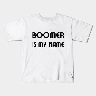 Boomer is my name Kids T-Shirt